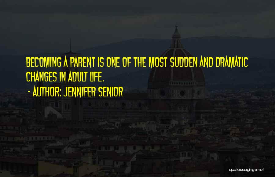 Becoming A Parent Quotes By Jennifer Senior