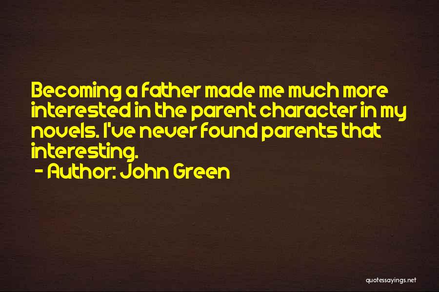 Becoming A Parent Quotes By John Green