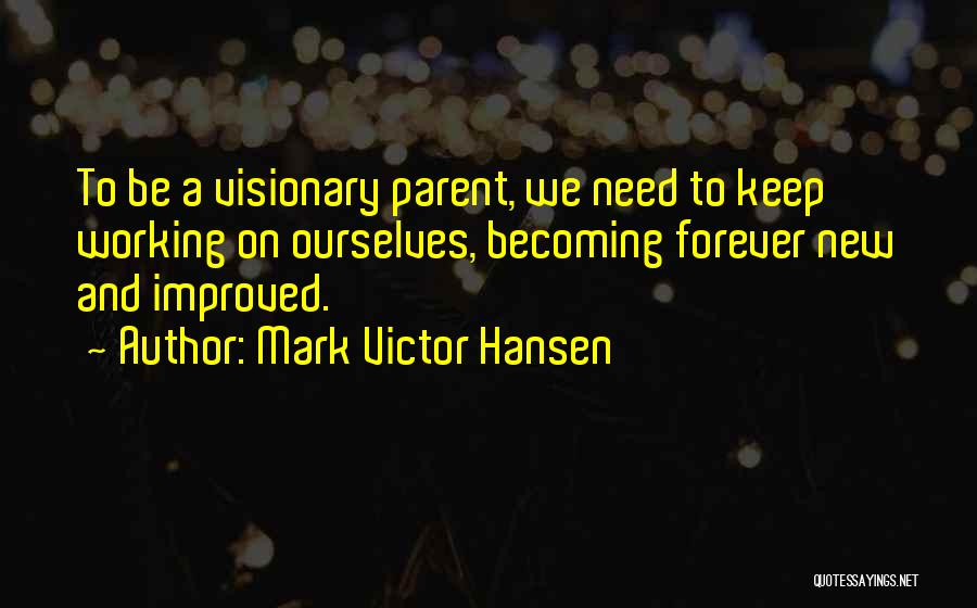 Becoming A Parent Quotes By Mark Victor Hansen
