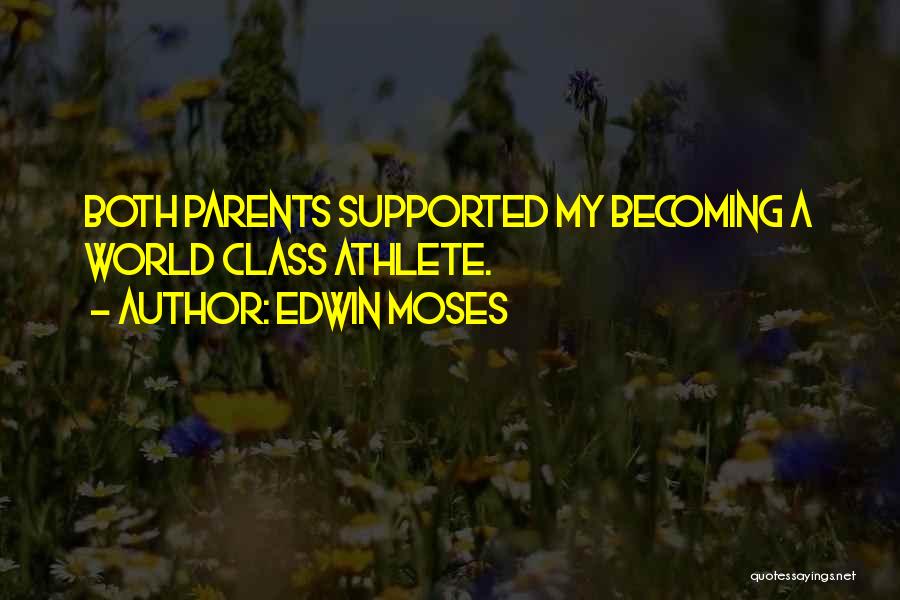 Becoming A Parents Quotes By Edwin Moses