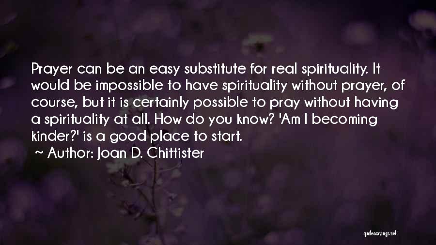Becoming All You Can Be Quotes By Joan D. Chittister