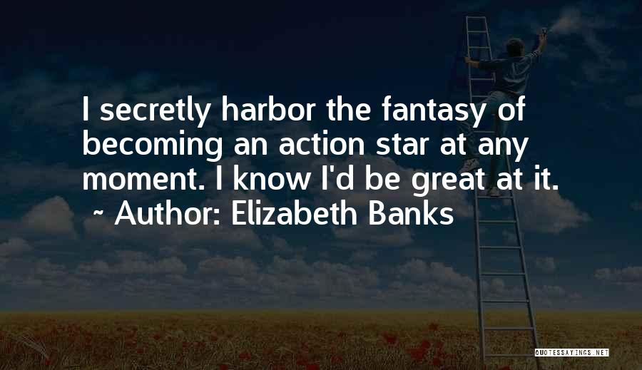 Becoming Great Quotes By Elizabeth Banks Becoming Great Quotes By Elizabeth Banks