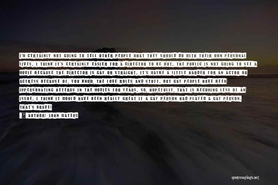 Becoming Great Quotes By John Waters Becoming Great Quotes By John Waters