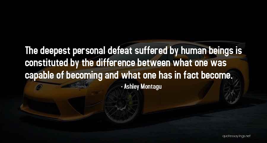 Becoming Human Quotes By Ashley Montagu Becoming Human Quotes By Ashley Montagu