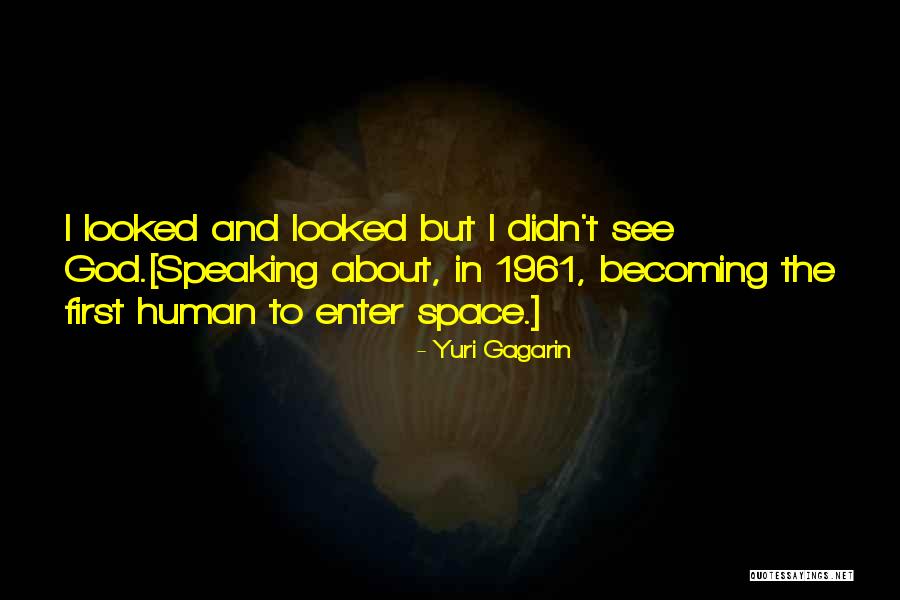 Becoming Human Quotes By Yuri Gagarin Becoming Human Quotes By Yuri Gagarin