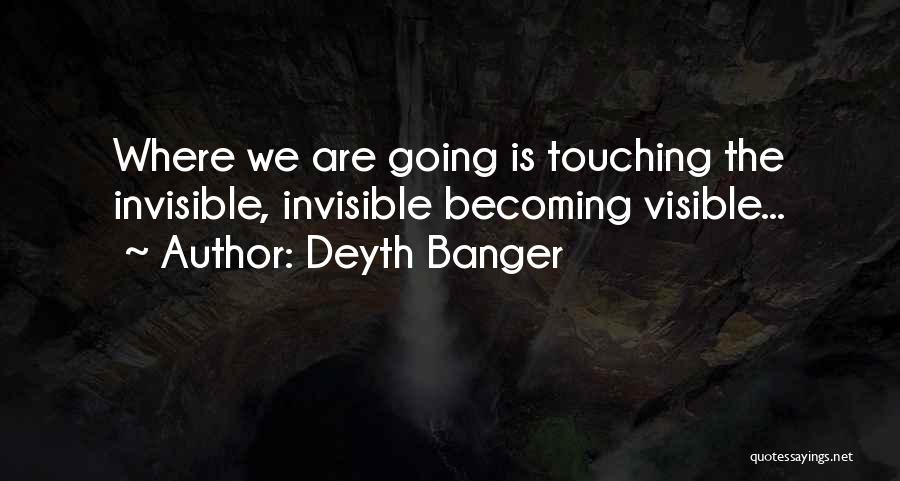 Becoming Invisible Quotes By Deyth Banger