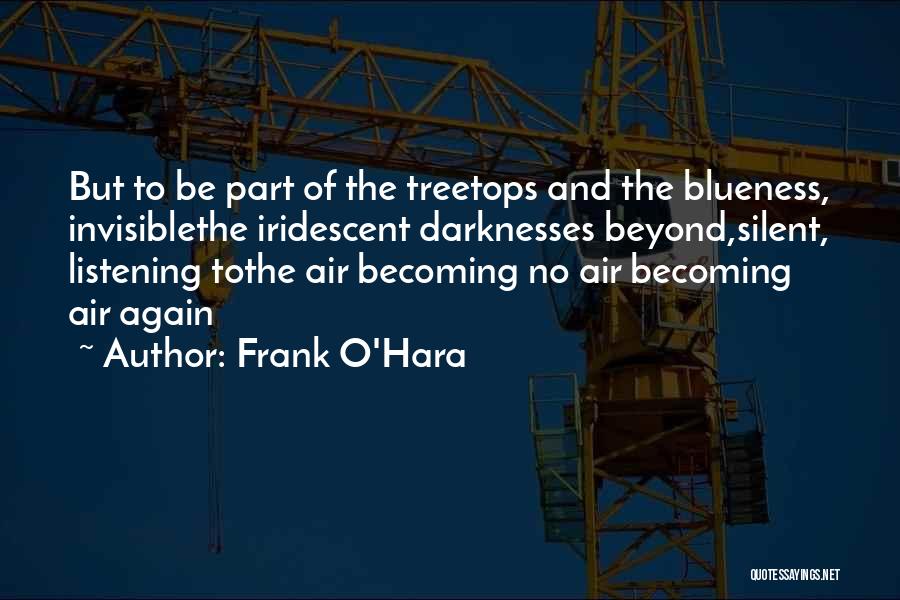 Becoming Invisible Quotes By Frank O'Hara