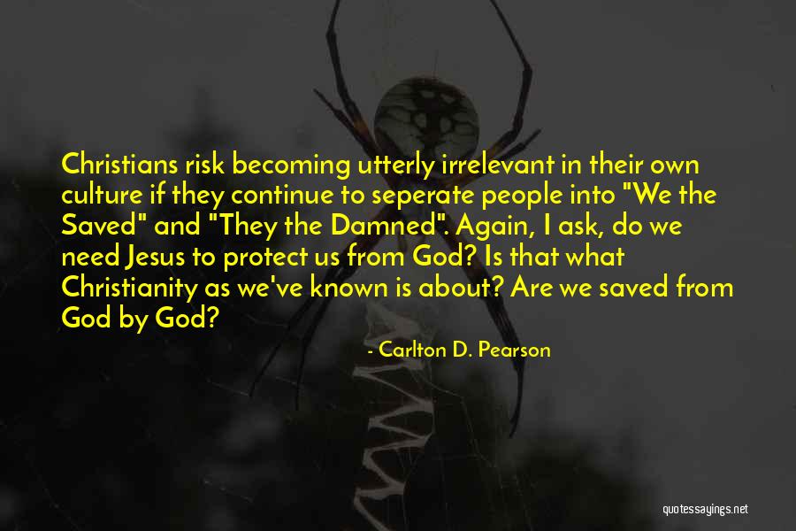 Becoming Irrelevant Quotes By Carlton D. Pearson Becoming Irrelevant Quotes By Carlton D. Pearson