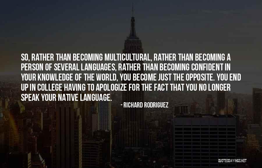 Becoming More Confident Quotes By Richard Rodriguez Becoming More Confident Quotes By Richard Rodriguez