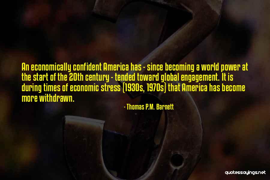 Becoming More Confident Quotes By Thomas P.M. Barnett Becoming More Confident Quotes By Thomas P.M. Barnett