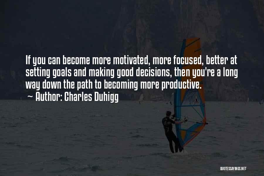 Becoming Motivated Quotes By Charles Duhigg