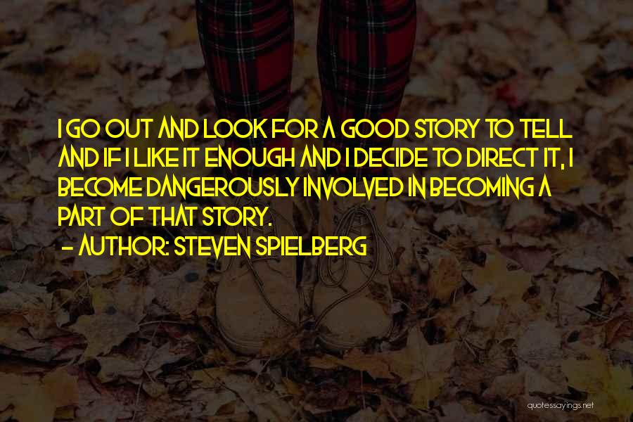 Becoming Part 2 Quotes By Steven Spielberg