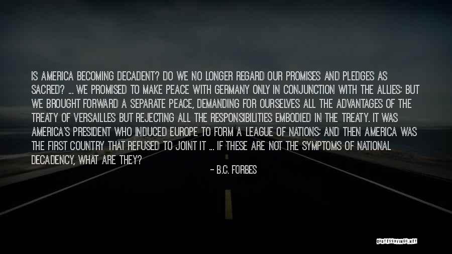 Becoming President Quotes By B.C. Forbes Becoming President Quotes By B.C. Forbes