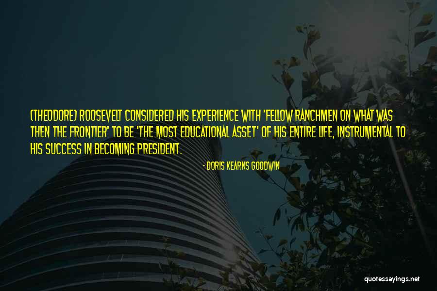 Becoming President Quotes By Doris Kearns Goodwin Becoming President Quotes By Doris Kearns Goodwin