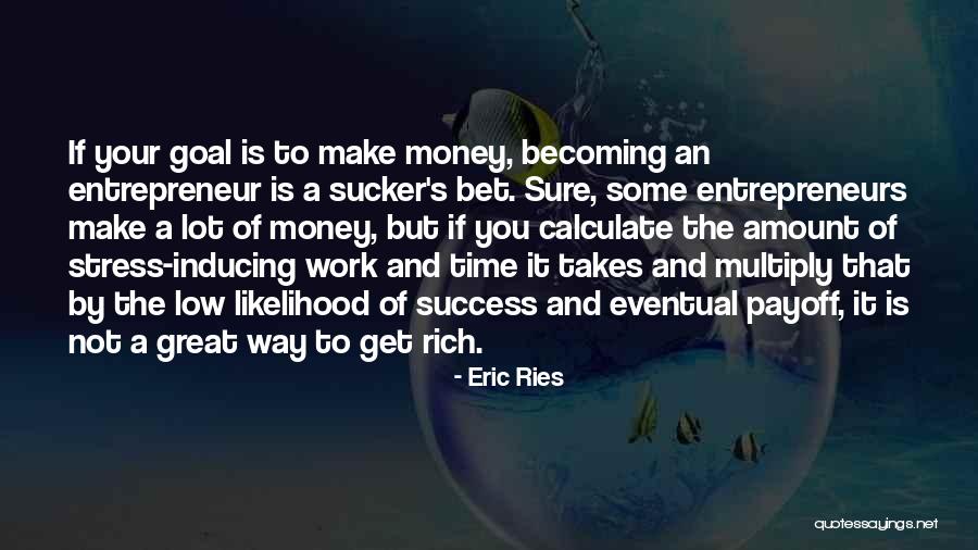 Becoming Rich Quotes By Eric Ries Becoming Rich Quotes By Eric Ries