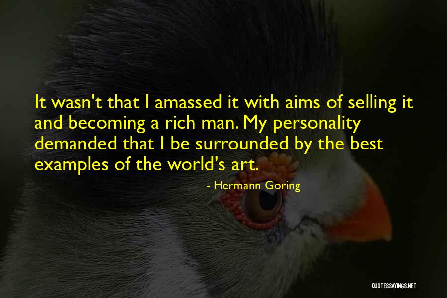 Becoming Rich Quotes By Hermann Goring Becoming Rich Quotes By Hermann Goring