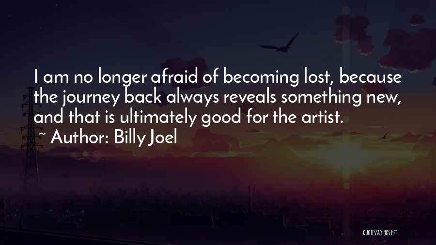 Becoming Someone New Quotes By Billy Joel