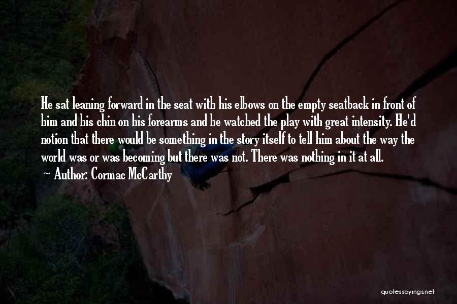 Becoming Something Great Quotes By Cormac McCarthy