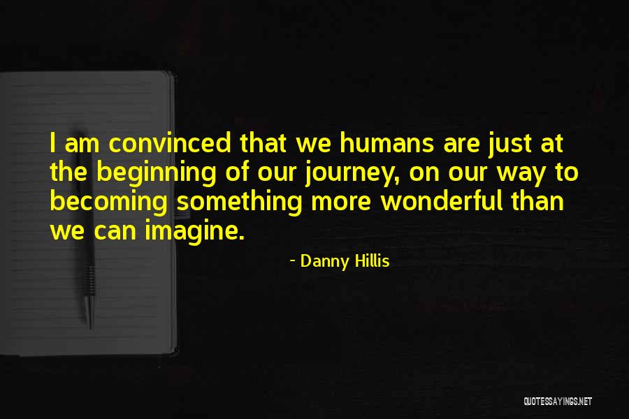 Becoming Something More Quotes By Danny Hillis Becoming Something More Quotes By Danny Hillis