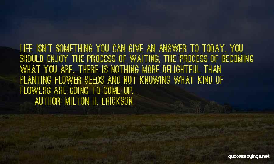 Becoming Something You're Not Quotes By Milton H. Erickson