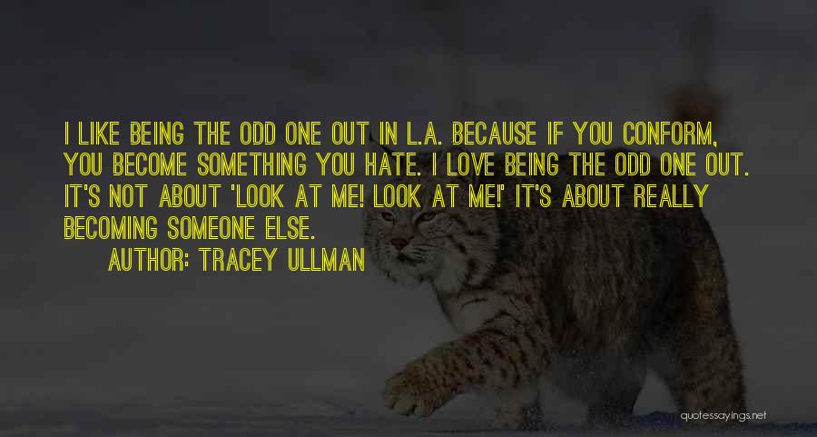 Becoming Something You're Not Quotes By Tracey Ullman