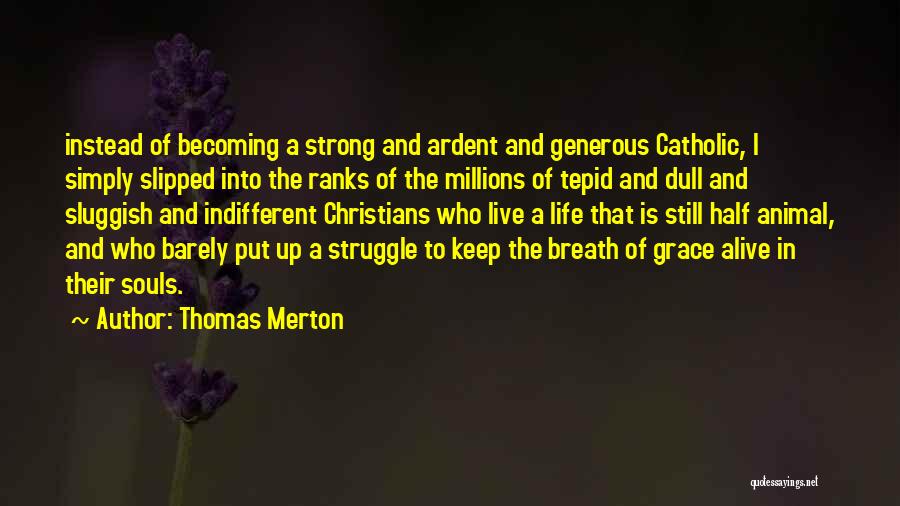 Becoming Strong In Life Quotes By Thomas Merton