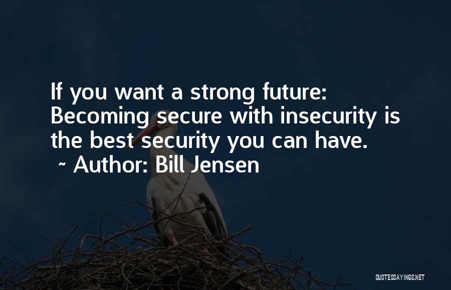 Becoming Strong Quotes By Bill Jensen