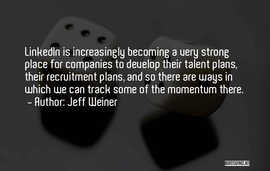 Becoming Strong Quotes By Jeff Weiner