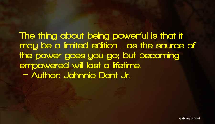 Becoming Strong Quotes By Johnnie Dent Jr.