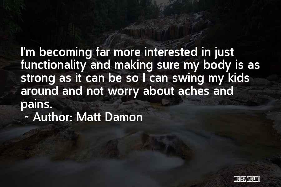Becoming Strong Quotes By Matt Damon