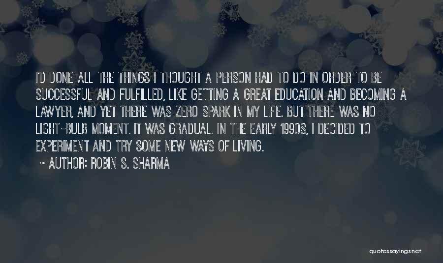 Becoming Successful In Life Quotes By Robin S. Sharma