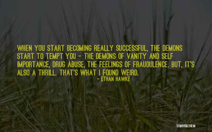 Becoming Successful Quotes By Ethan Hawke Becoming Successful Quotes By Ethan Hawke