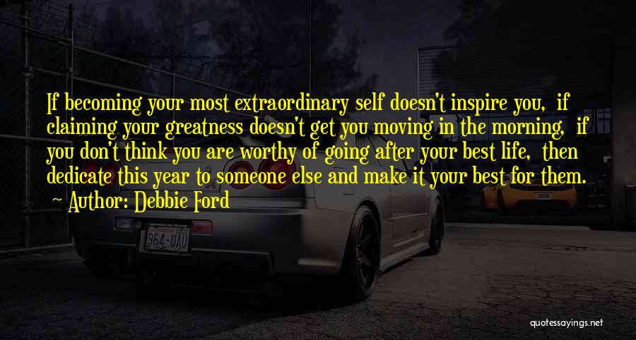 Becoming The Best You Can Be Quotes By Debbie Ford