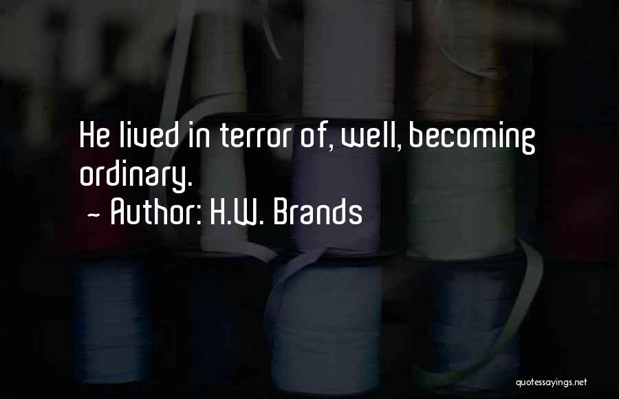 Becoming The Best You Can Be Quotes By H.W. Brands