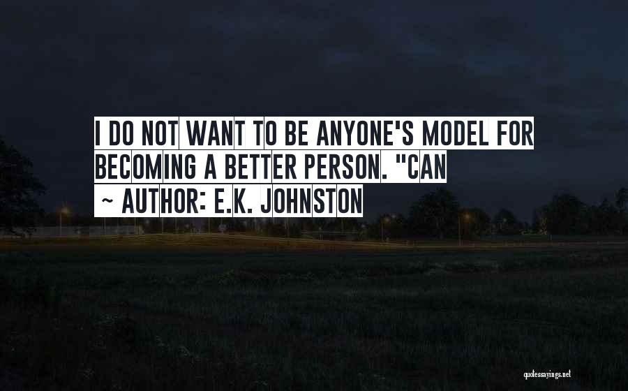 Becoming The Person You Want To Be Quotes By E.K. Johnston