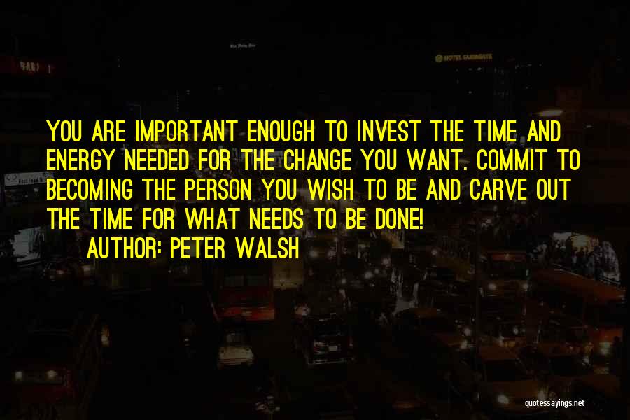 Becoming The Person You Want To Be Quotes By Peter Walsh