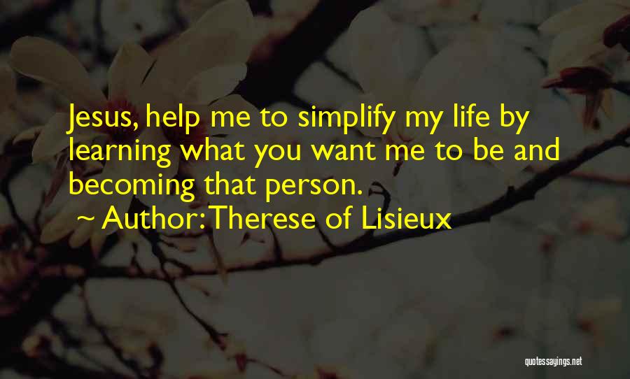 Becoming The Person You Want To Be Quotes By Therese Of Lisieux