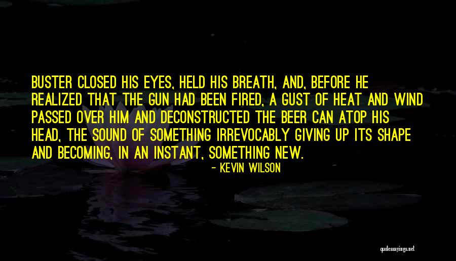 Becoming The Wind Quotes By Kevin Wilson Becoming The Wind Quotes By Kevin Wilson
