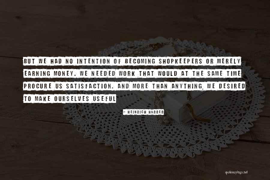 Becoming Useful Quotes By Heinrich Harrer Becoming Useful Quotes By Heinrich Harrer