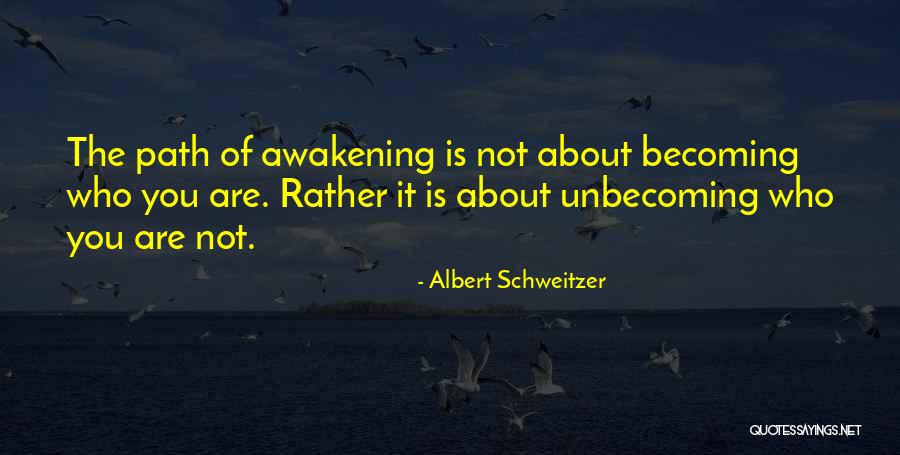 Becoming Who You Are Quotes By Albert Schweitzer Becoming Who You Are Quotes By Albert Schweitzer