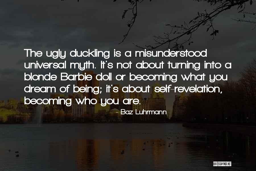 Becoming Who You Are Quotes By Baz Luhrmann Becoming Who You Are Quotes By Baz Luhrmann