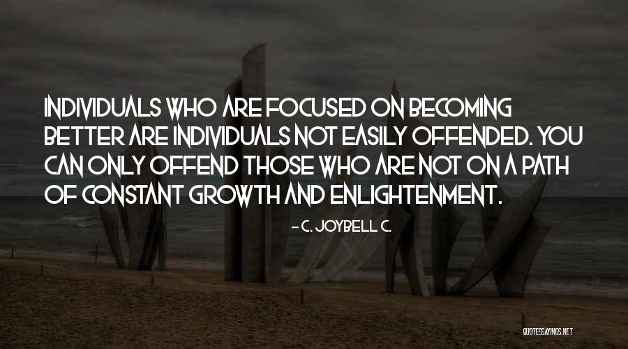 Becoming Who You Are Quotes By C. JoyBell C. Becoming Who You Are Quotes By C. JoyBell C.