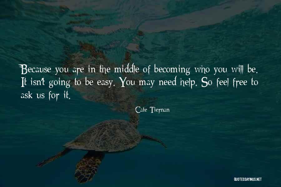 Becoming Who You Are Quotes By Cate Tiernan Becoming Who You Are Quotes By Cate Tiernan