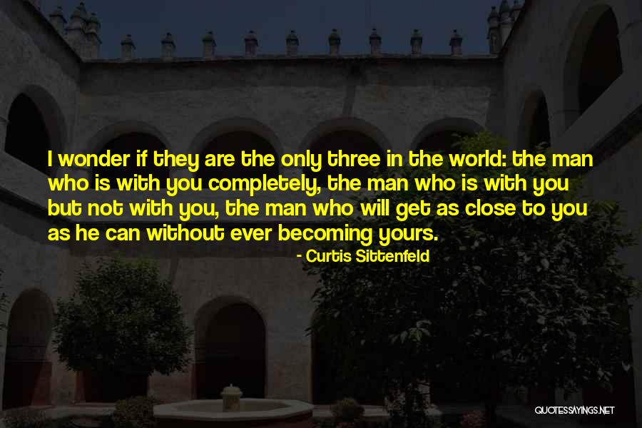 Becoming Who You Are Quotes By Curtis Sittenfeld Becoming Who You Are Quotes By Curtis Sittenfeld
