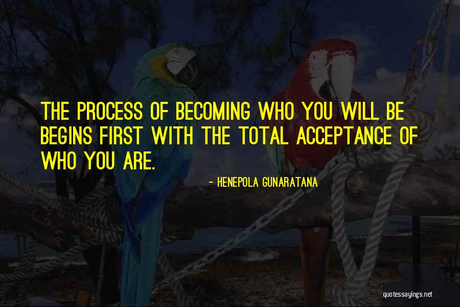 Becoming Who You Are Quotes By Henepola Gunaratana Becoming Who You Are Quotes By Henepola Gunaratana