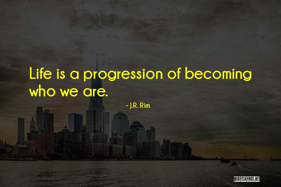 Becoming Who You Are Quotes By J.R. Rim Becoming Who You Are Quotes By J.R. Rim