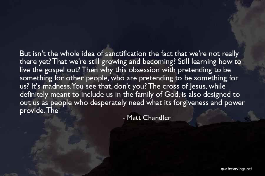 Becoming Who You Are Quotes By Matt Chandler Becoming Who You Are Quotes By Matt Chandler