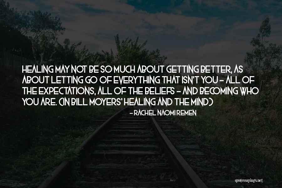 Becoming Who You Are Quotes By Rachel Naomi Remen Becoming Who You Are Quotes By Rachel Naomi Remen