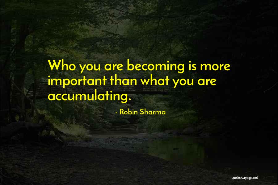 Becoming Who You Are Quotes By Robin Sharma Becoming Who You Are Quotes By Robin Sharma
