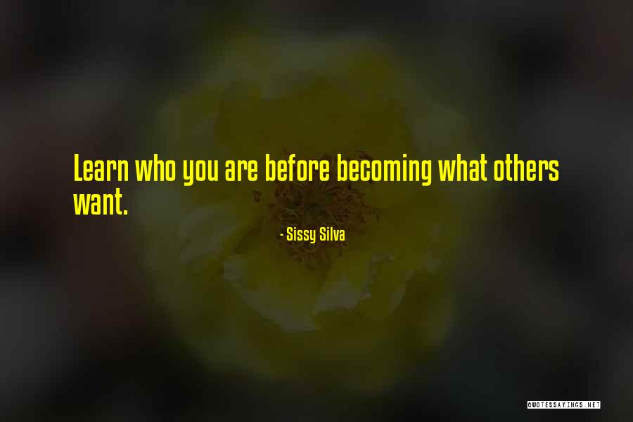 Becoming Who You Are Quotes By Sissy Silva Becoming Who You Are Quotes By Sissy Silva